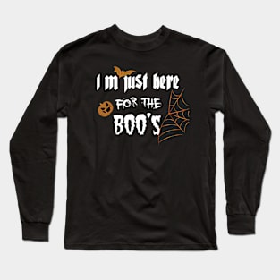 i'm just here for the boo's Long Sleeve T-Shirt